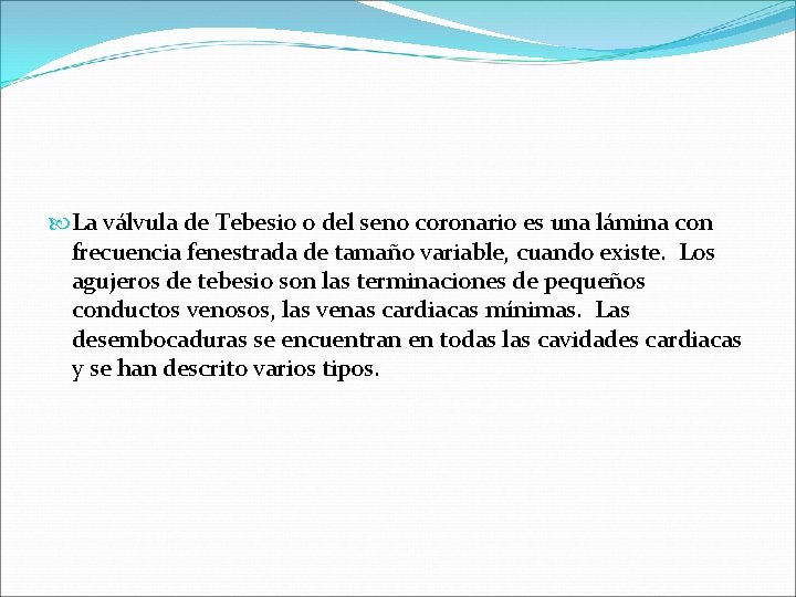  La válvula de Tebesio o del seno coronario es una lámina con frecuencia