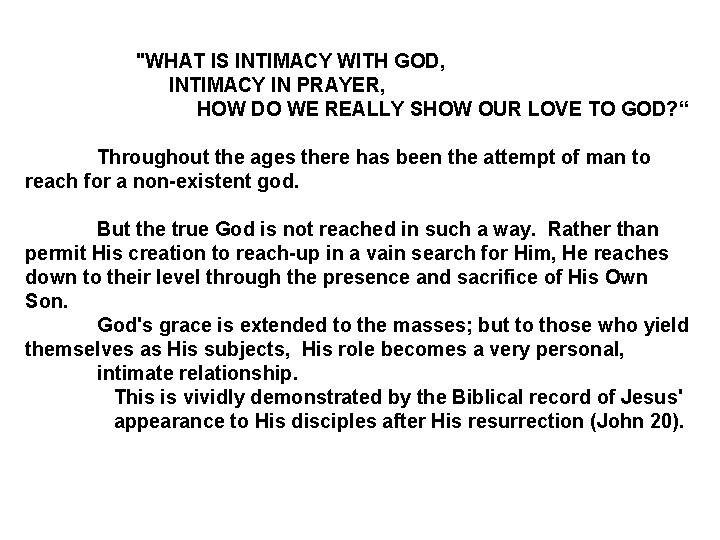 "WHAT IS INTIMACY WITH GOD, INTIMACY IN PRAYER, HOW DO WE REALLY SHOW OUR "WHAT IS INTIMACY WITH GOD, INTIMACY IN PRAYER, HOW DO WE REALLY SHOW OUR