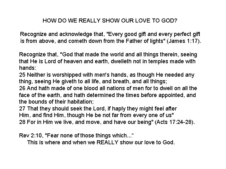 HOW DO WE REALLY SHOW OUR LOVE TO GOD? Recognize and acknowledge that, "Every