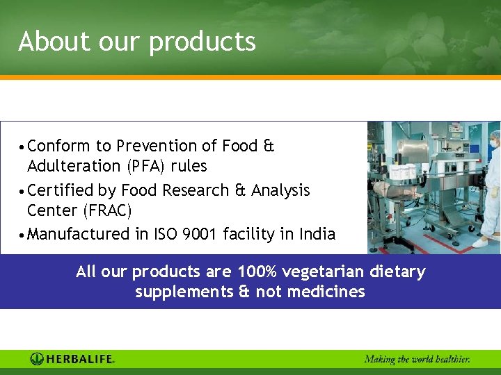 About our products • Conform to Prevention of Food & Adulteration (PFA) rules •