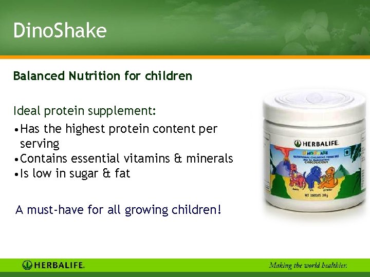 Dino. Shake Balanced Nutrition for children Ideal protein supplement: • Has the highest protein