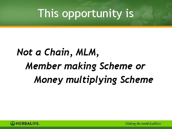 This opportunity is Not a Chain, MLM, Member making Scheme or Money multiplying Scheme