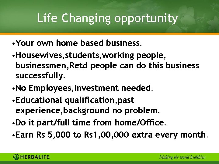 Life Changing opportunity • Your own home based business. • Housewives, students, working people,