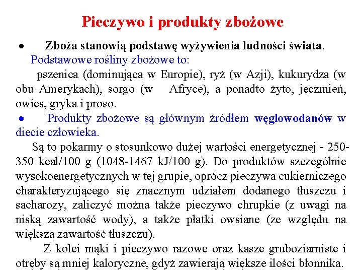 Pieczywo i produkty zbożowe · Zboża stanowią podstawę wyżywienia ludności świata. Podstawowe rośliny zbożowe