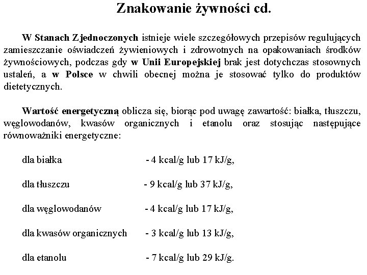 Znakowanie żywności cd. W Stanach Zjednoczonych istnieje wiele szczegółowych przepisów regulujących zamieszczanie oświadczeń żywieniowych