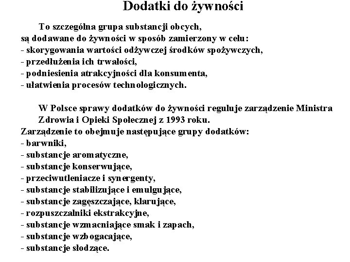 Dodatki do żywności To szczególna grupa substancji obcych, są dodawane do żywności w sposób