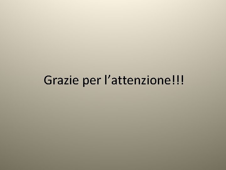 Grazie per l’attenzione!!! 