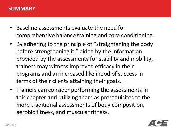 SUMMARY • Baseline assessments evaluate the need for comprehensive balance training and core conditioning.