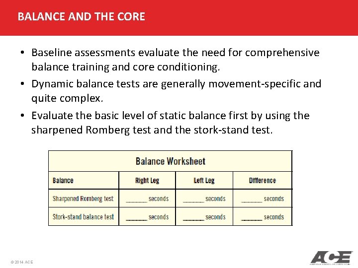 BALANCE AND THE CORE • Baseline assessments evaluate the need for comprehensive balance training