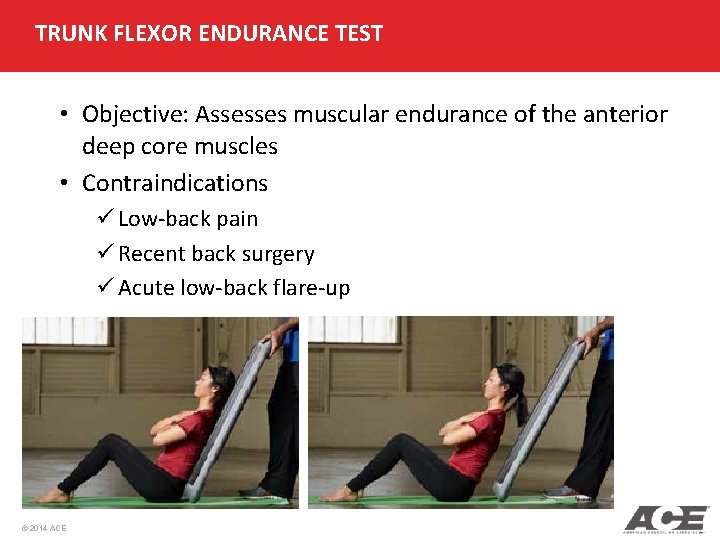 TRUNK FLEXOR ENDURANCE TEST • Objective: Assesses muscular endurance of the anterior deep core