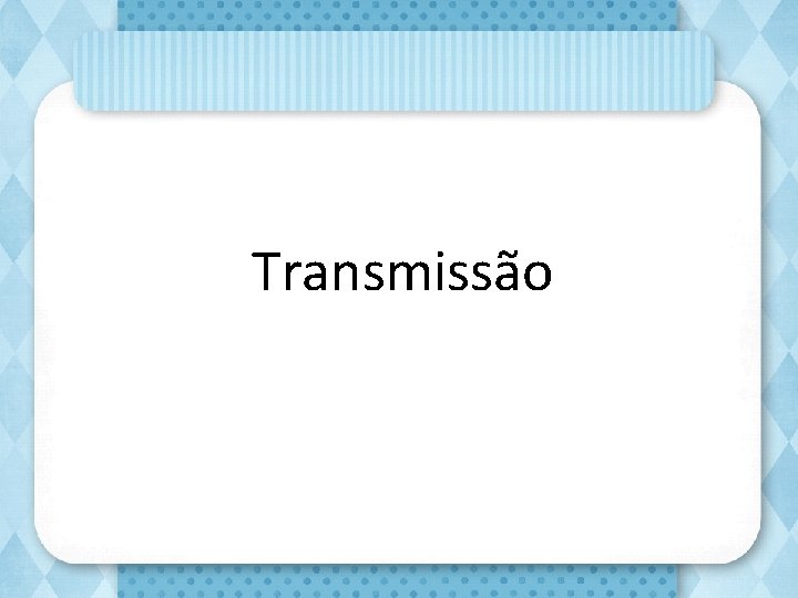 Transmissão 