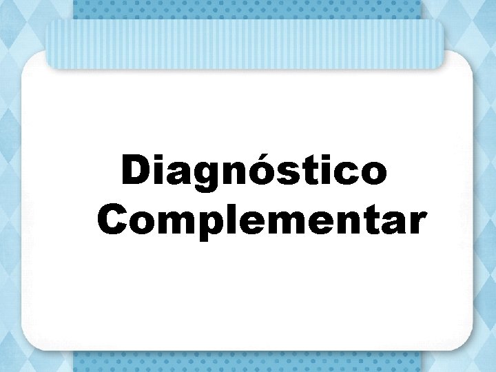 Diagnóstico Complementar 