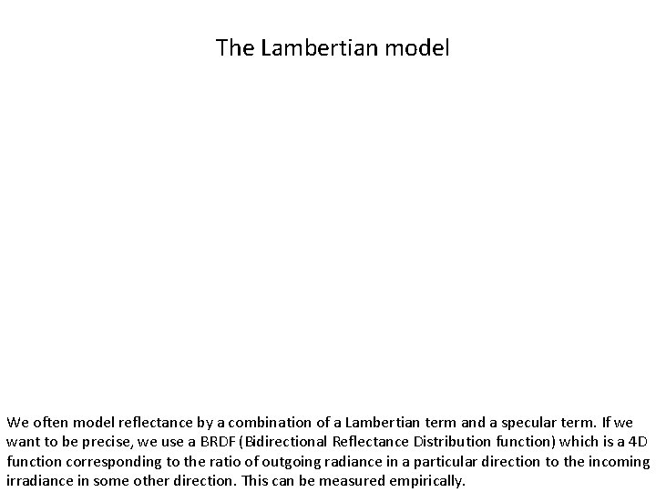 The Lambertian model We often model reflectance by a combination of a Lambertian term