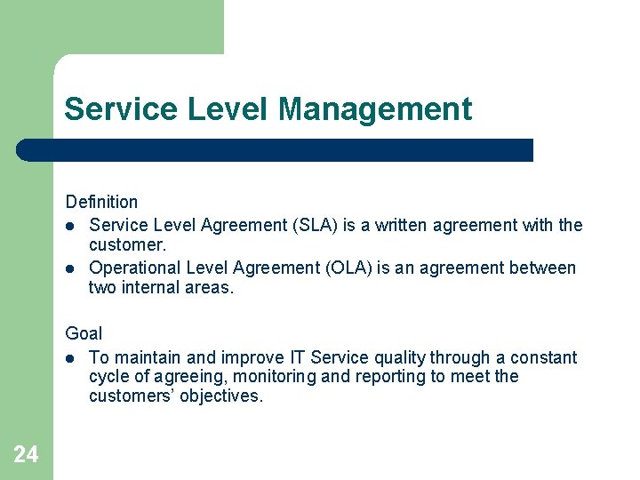 Service Level Management Definition l Service Level Agreement (SLA) is a written agreement with