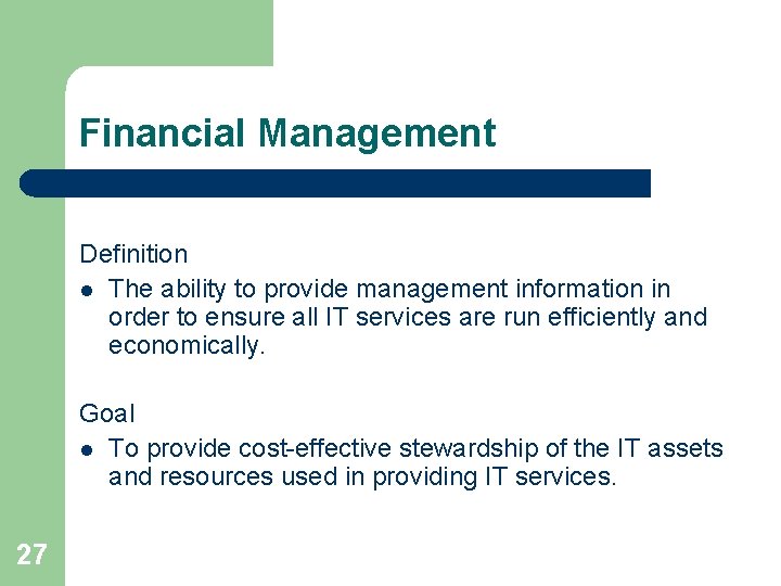 Financial Management Definition l The ability to provide management information in order to ensure