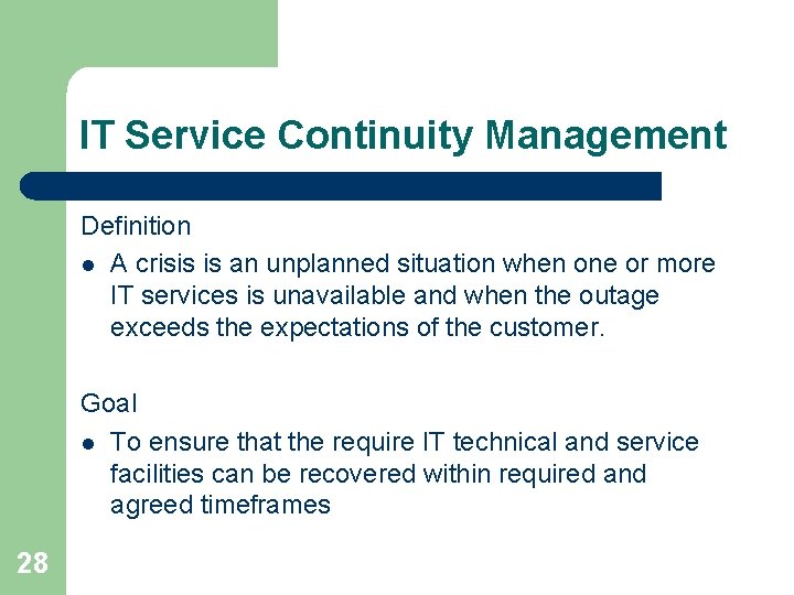 IT Service Continuity Management Definition l A crisis is an unplanned situation when one