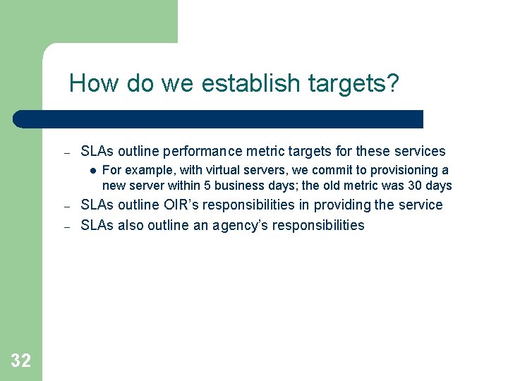 How do we establish targets? – SLAs outline performance metric targets for these services