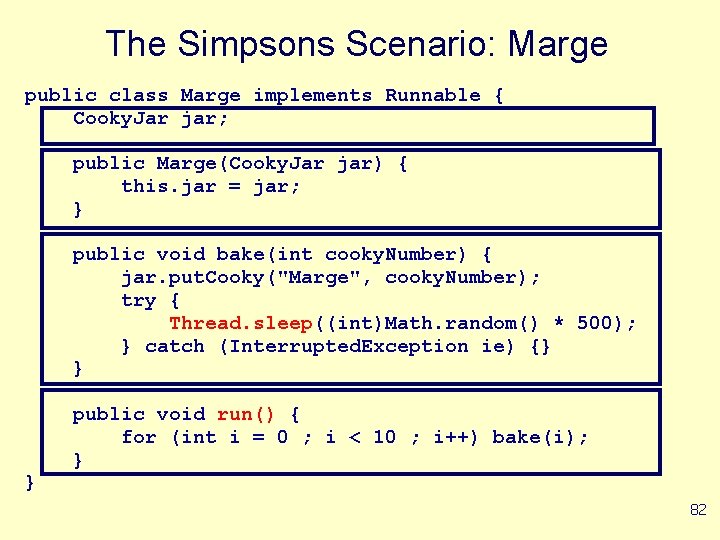 The Simpsons Scenario: Marge public class Marge implements Runnable { Cooky. Jar jar; public The Simpsons Scenario: Marge public class Marge implements Runnable { Cooky. Jar jar; public