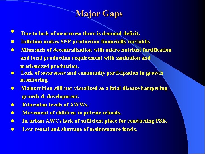 Major Gaps • l l l l Due to lack of awareness there is