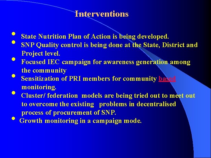 Interventions • • • State Nutrition Plan of Action is being developed. SNP Quality