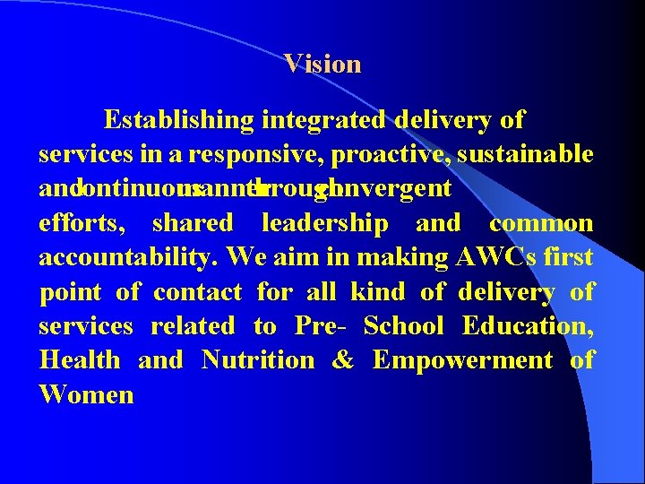 Vision Establishing integrated delivery of services in a responsive, proactive, sustainable and continuous manner