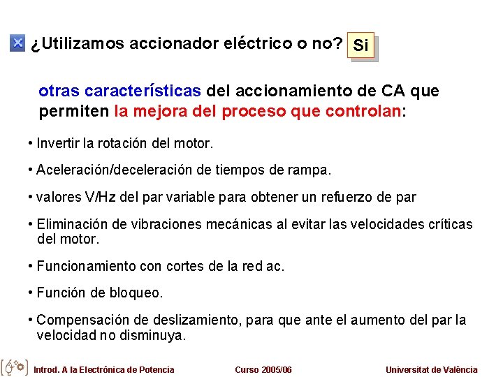 ¿Utilizamos accionador eléctrico o no? Si otras características del accionamiento de CA que permiten