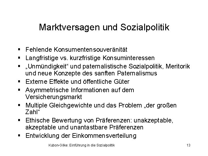 Marktversagen und Sozialpolitik § Fehlende Konsumentensouveränität § Langfristige vs. kurzfristige Konsuminteressen § „Unmündigkeit“ und