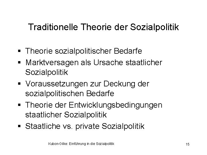 Traditionelle Theorie der Sozialpolitik § Theorie sozialpolitischer Bedarfe § Marktversagen als Ursache staatlicher Sozialpolitik