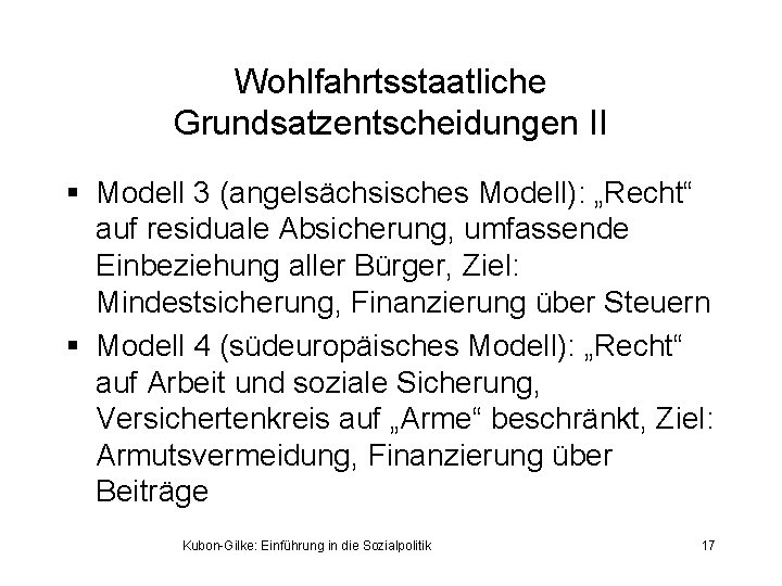 Wohlfahrtsstaatliche Grundsatzentscheidungen II § Modell 3 (angelsächsisches Modell): „Recht“ auf residuale Absicherung, umfassende Einbeziehung