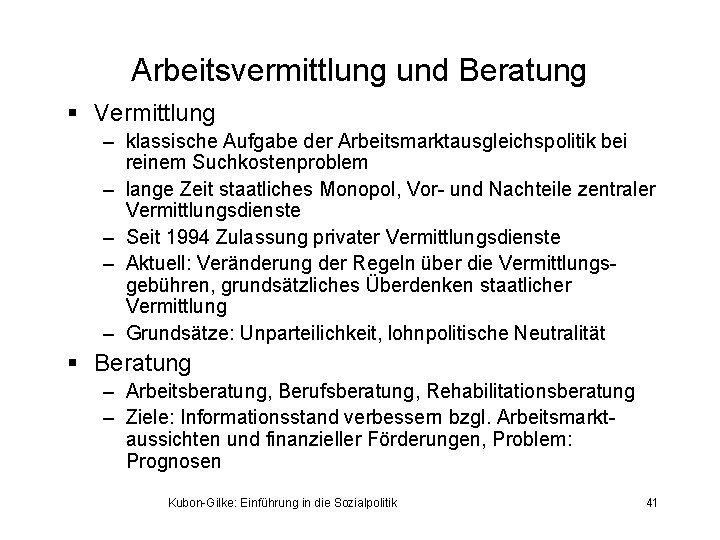 Arbeitsvermittlung und Beratung § Vermittlung – klassische Aufgabe der Arbeitsmarktausgleichspolitik bei reinem Suchkostenproblem –