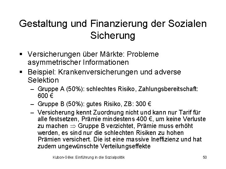 Gestaltung und Finanzierung der Sozialen Sicherung § Versicherungen über Märkte: Probleme asymmetrischer Informationen §