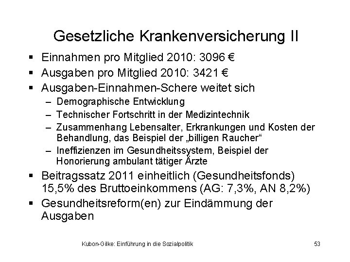 Gesetzliche Krankenversicherung II § Einnahmen pro Mitglied 2010: 3096 € § Ausgaben pro Mitglied