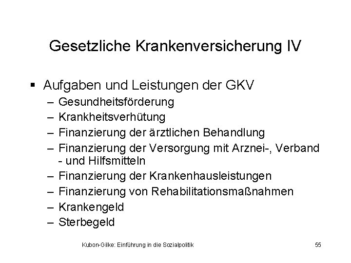 Gesetzliche Krankenversicherung IV § Aufgaben und Leistungen der GKV – – – – Gesundheitsförderung