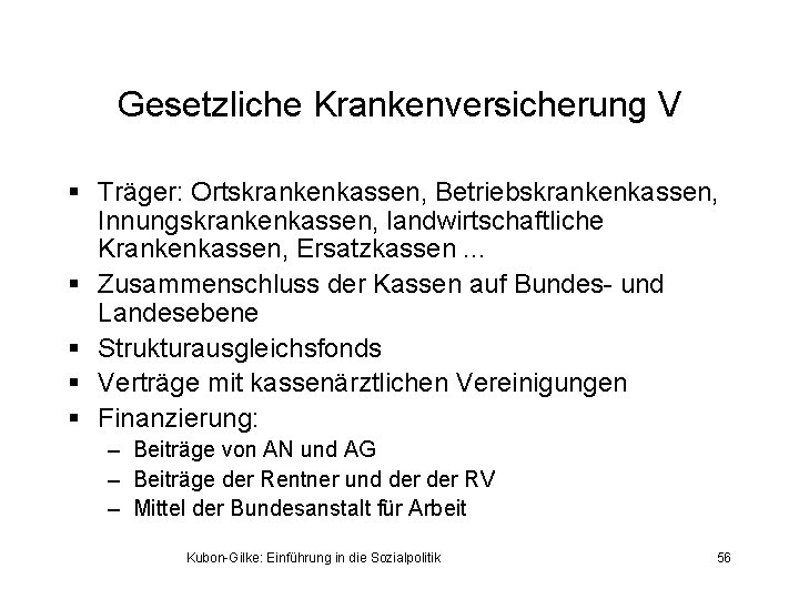 Gesetzliche Krankenversicherung V § Träger: Ortskrankenkassen, Betriebskrankenkassen, Innungskrankenkassen, landwirtschaftliche Krankenkassen, Ersatzkassen. . . §