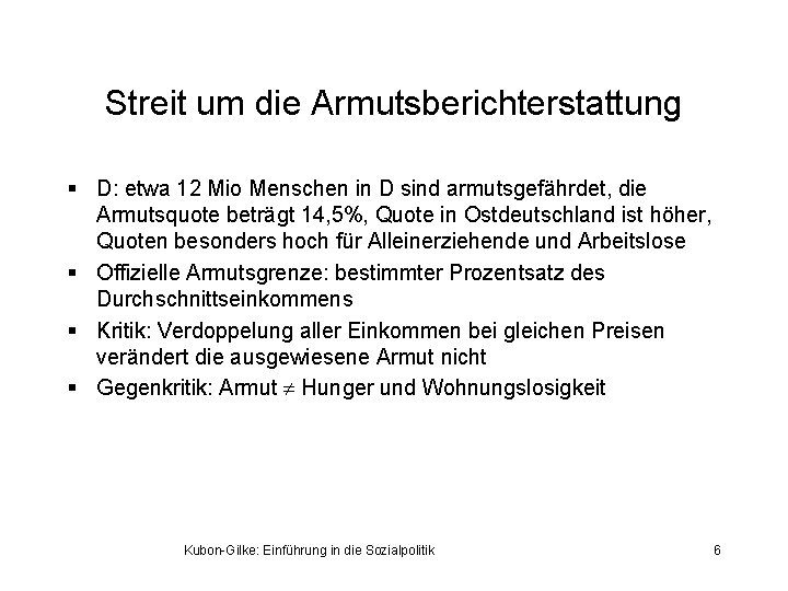 Streit um die Armutsberichterstattung § D: etwa 12 Mio Menschen in D sind armutsgefährdet,