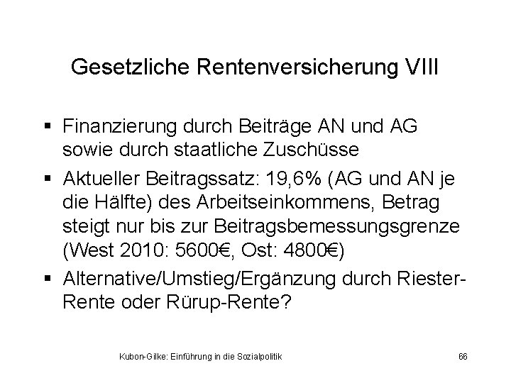 Gesetzliche Rentenversicherung VIII § Finanzierung durch Beiträge AN und AG sowie durch staatliche Zuschüsse