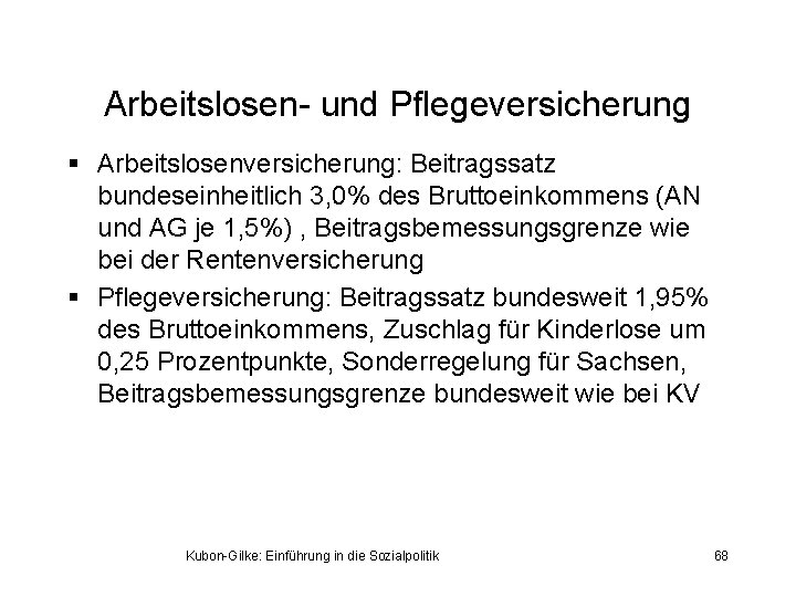 Arbeitslosen- und Pflegeversicherung § Arbeitslosenversicherung: Beitragssatz bundeseinheitlich 3, 0% des Bruttoeinkommens (AN und AG