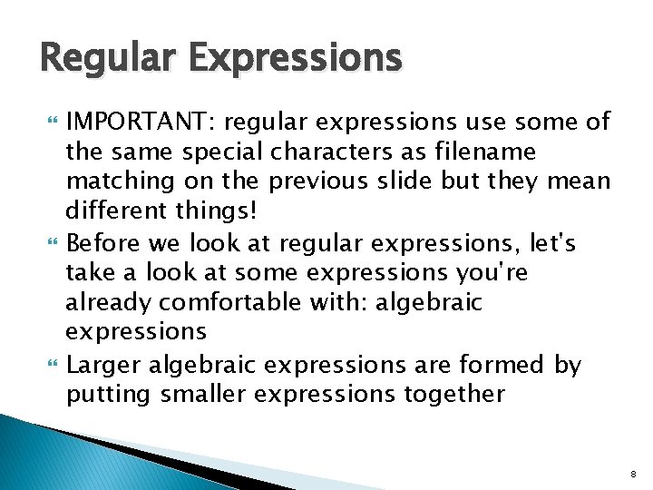 Regular Expressions IMPORTANT: regular expressions use some of the same special characters as filename