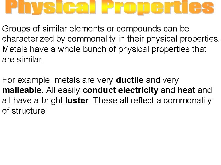 Groups of similar elements or compounds can be characterized by commonality in their physical Groups of similar elements or compounds can be characterized by commonality in their physical