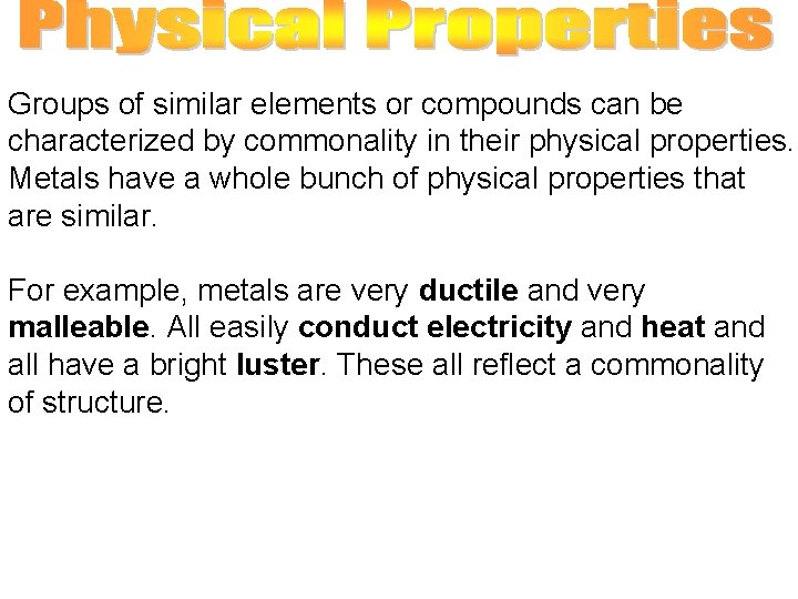 Groups of similar elements or compounds can be characterized by commonality in their physical