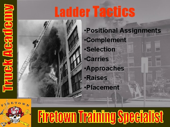 Ladder Tactics • Positional Assignments • Complement • Selection • Carries • Approaches • Ladder Tactics • Positional Assignments • Complement • Selection • Carries • Approaches •