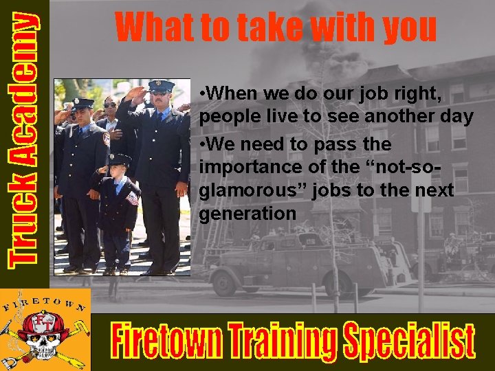 What to take with you • When we do our job right, people live What to take with you • When we do our job right, people live