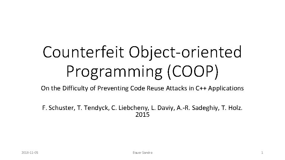 Counterfeit Object-oriented Programming (COOP) On the Difficulty of Preventing Code Reuse Attacks in C++