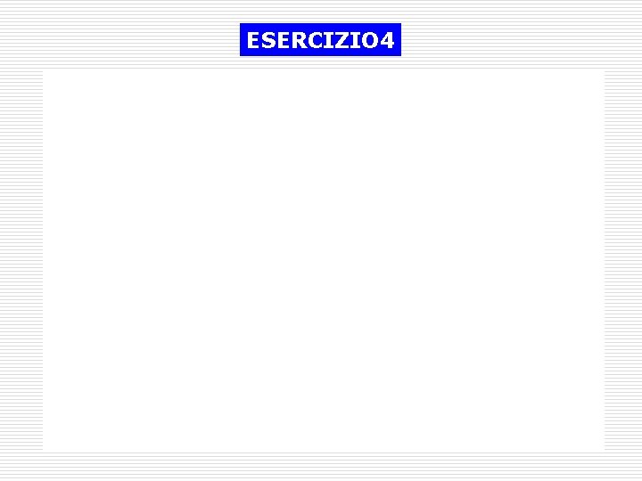 ESERCIZIO 4 