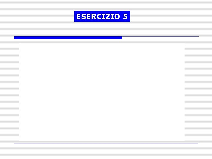 ESERCIZIO 5 