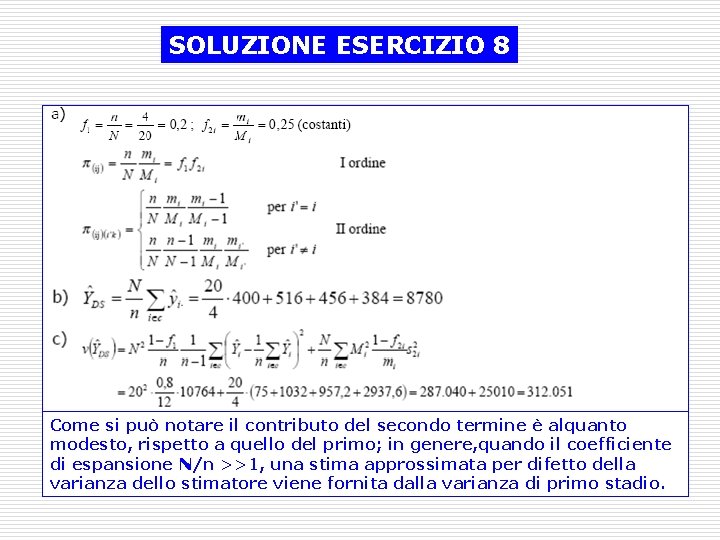 SOLUZIONE ESERCIZIO 8 Come si può notare il contributo del secondo termine è alquanto