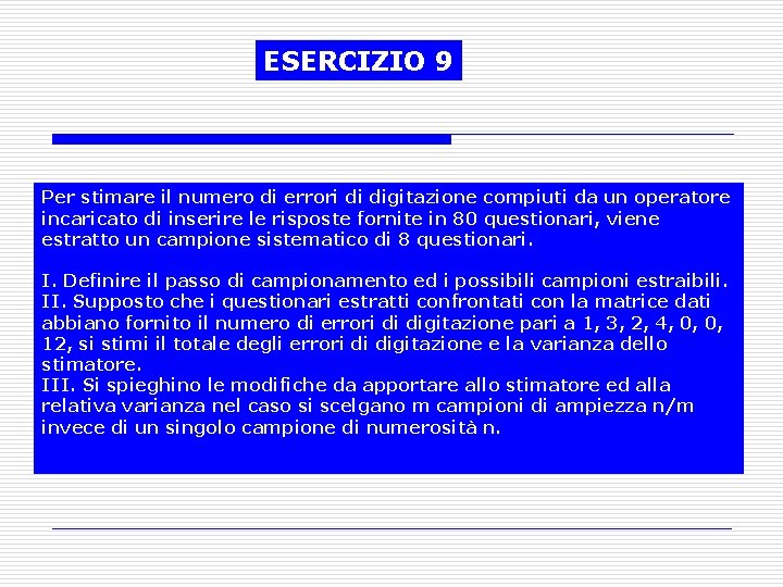 ESERCIZIO 9 Per stimare il numero di errori di digitazione compiuti da un operatore