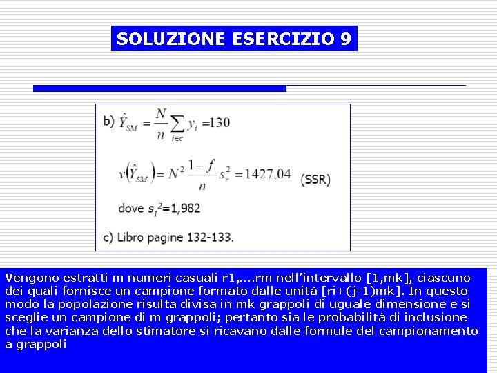 SOLUZIONE ESERCIZIO 9 Vengono estratti m numeri casuali r 1, …. rm nell’intervallo [1,