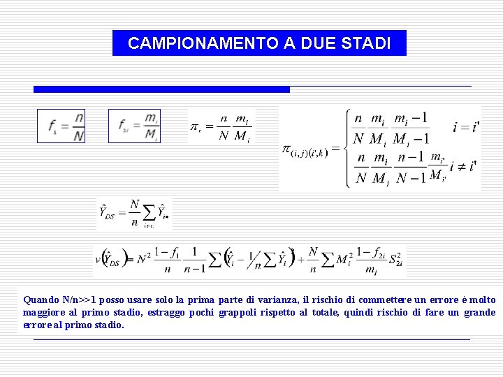 CAMPIONAMENTO A DUE STADI Quando N/n>>1 posso usare solo la prima parte di varianza,