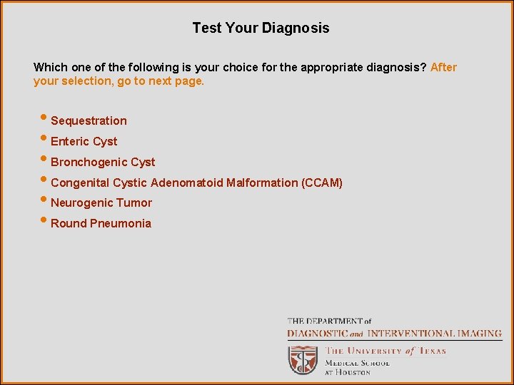 Test Your Diagnosis Which one of the following is your choice for the appropriate